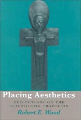 Placing Aesthetics : Reflections on the Philosophic Tradition