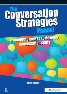 The Conversation Strategies Manual : A Complete Course to Develop Conversation Skills