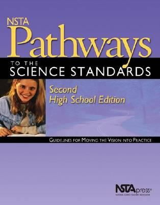NSTA Pathways to the Science Standards, 2nd HS Ed : Guidelines for Moving the Vision into Practice