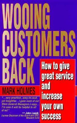 Wooing Customers Back : How to Give Great Service and Increase Your Own Success