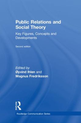 Public Relations and Social Theory : Key Figures, Concepts and Developments