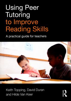 Using Peer Tutoring to Improve Reading Skills : A Practical Guide for Teachers