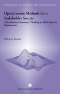 Optimization Methods for a Stakeholder Society : A Revolution in Economic Thinking by Multi-Objective Optimization