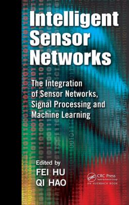 Intelligent Sensor Networks : The Integration of Sensor Networks, Signal Processing and Machine Learning