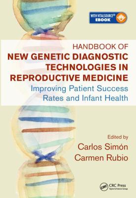 Handbook of New Genetic Diagnostic Technologies in Reproductive Medicine : Improving Patient Success Rates and Infant Health
