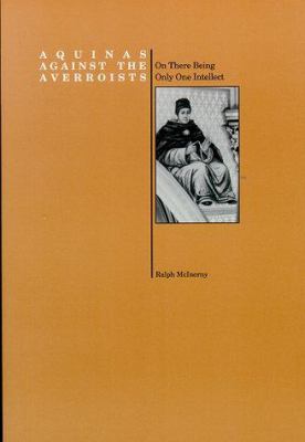Aquinas Against the Averroists : On There Being Only One Intellect