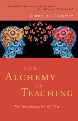 The Alchemy of Teaching : The Transformation of Lives