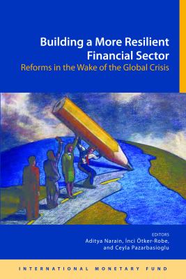 Building a More Resilient Financial Sector : Reforms in the Wake of the Global Crisis