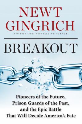 Breakout : Pioneers of the Future, Prison Guards of the Past, and the Epic Battle That Will Decide America's Fate