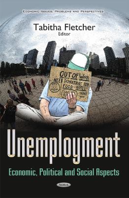 Unemployment : Economic, Political and Social Aspects
