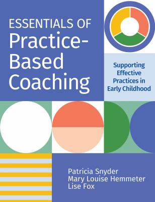 Essentials of Practice-Based Coaching : Supporting Effective Teaching Practices in Early Childhood