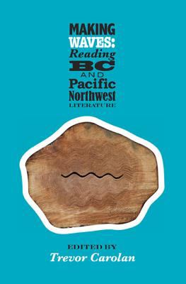 Making Waves : Reading BC and Pacific Northwest Literature