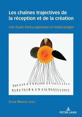 Les Chaînes Trajectives de la Réception et de la Création : Une étude Franco-Japonaise en Traductologie