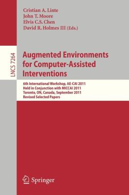 Augmented Enviroments for Computer-Assisted Interventions : 6th International Workshop, Ae-Cai 2011, Held in Conjunction with Miccai 2011, Toronto, On, Canada