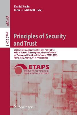 Principles of Security and Trust : Second International Conference, POST 2013, Held As Part of the European Joint Conferences on Theory and Practice of Software, ETAPS 2013, Rome, Italy, March 16-24, 2013, Proceedings