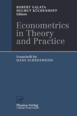 Econometrics in Theory and Practice : Festschrift for Hans Schneeweiß
