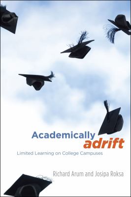 Academically Adrift : Limited Learning on College Campuses