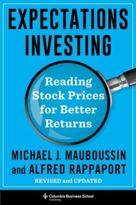 Expectations Investing : Reading Stock Prices for Better Returns, Revised and Updated