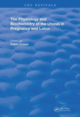 Physiology and Biochemistry of Uterus in Pregnancy and Labor