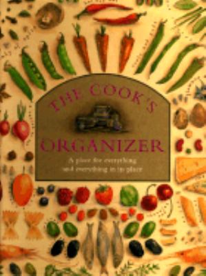 Cook's Organizer : A Place for Everything and Everything in Its Place