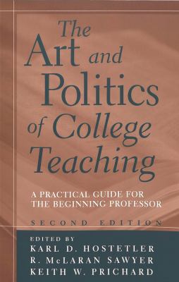 The Art and Politics of College Teaching : A Practical Guide for the Beginning Professor