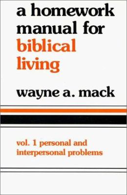 Homework Manual for Biblical Living : Personal and Interpersonal Problems