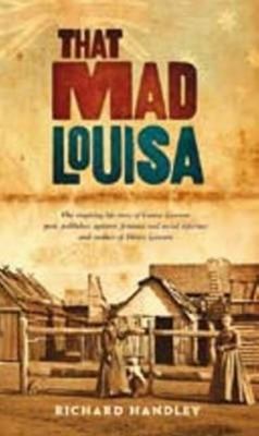 That Mad Louisa : The Life Story of Louisa Lawson, an Outstanding Character in Australian History