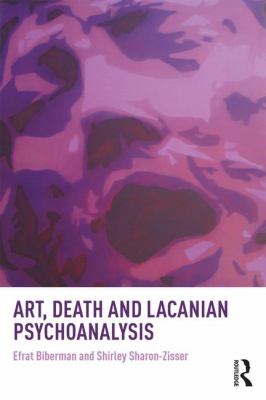 Art, Death, and Lacanian Psychoanalysis