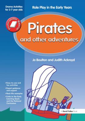 Pirates and Other Adventures : Role Play in the Early Years