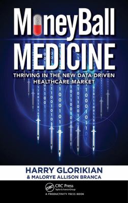 MoneyBall Medicine : Thriving in the New Data-Driven Healthcare Market