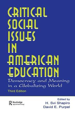 Critical Social Issues in American Education : Democracy and Meaning in a Globalizing World