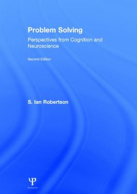 Problem Solving : Perspectives from Cognition and Neuroscience