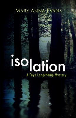 Isolation : A Faye Longchamp Mystery