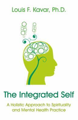 The Integrated Self : A Holistic Approach to Spirituality and Mental Health Practice