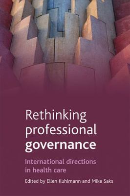 Rethinking Professional Governance : International Directions in Health Care