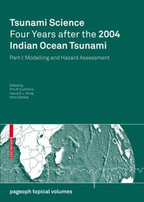 Tsunami Science Four Years after the 2004 Indian Ocean Tsunami : Part I: Modelling and Hazard Assessment