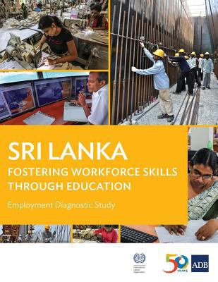 Sri Lanka Employment Diagnostic Study : Fostering Workforce Skills Through Education
