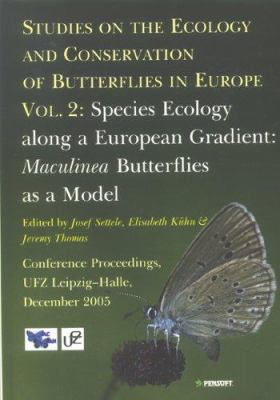 Studies on the Ecology and Conservation of Butterflies in Europe : Species Ecology along a European Gradient