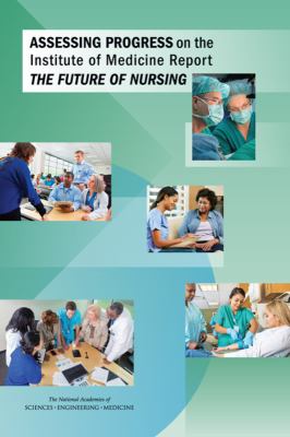 Assessing Progress on the Institute of Medicine Report the Future of Nursing