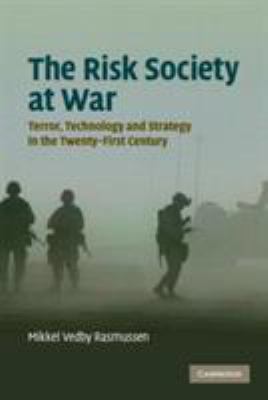 The Risk Society at War : Terror, Technology and Strategy in the Twenty-First Century