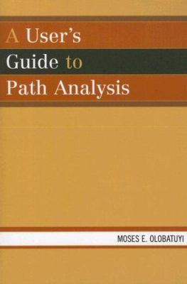 A User's Guide to Path Analysis