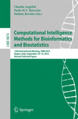 Computational Intelligence Methods for Bioinformatics and Biostatistics : 12th International Meeting, Cibb 2015, Naples, Italy, September 10-12, 2015, Revised Selected Papers