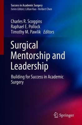 Surgical Mentorship and Leadership : Building for Success in Academic Surgery