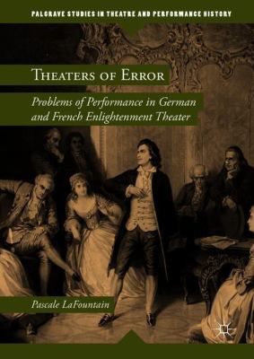 Theaters of Error : Problems of Performance in German and French Enlightenment Theater