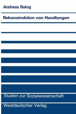 Rekonstruktion Von Handlungen : Alltagsintuitionen und Soziologische Begriffsbildung