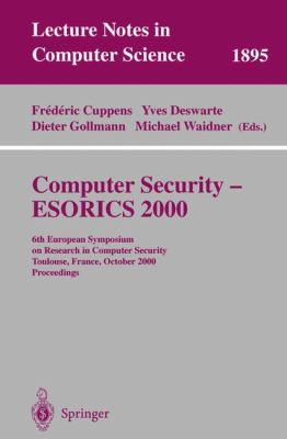 Computer Security - ESORICS 2000 : 6th European Symposium on Research in Computer Security Toulouse, France, October 2000, Proceedings
