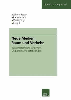 Neue Medien, Raum und Verkehr : Wissenschaftliche Analysen und Praktische Erfahrungen