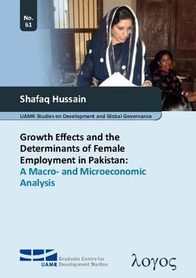 Growth Effects and the Determinants of Female Employment in Pakistan: a Macro- and Microeconomic Analysis : A Macro- and Microeconomic Analysis