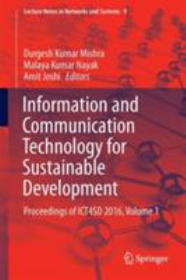 Information and Communication Technology for Sustainable Development : Proceedings of ICT4SD 2016, Volume 1