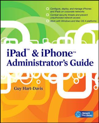 IPad & IPhone Administrator's Guide : Enterprise Deployment Strategies and Security Solutions